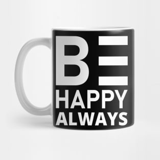 Be Happy Always. A Self Love, Self Confidence Quote. Mug